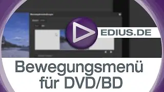 EDIUS Podcast - Bewegungsmen&uuml; f&uuml;r DVD/BD