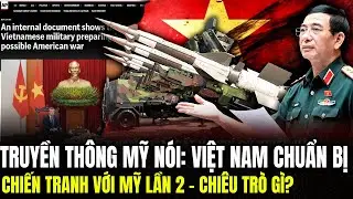 Truyền Th&ocirc;ng Mỹ N&oacute;i: Việt Nam Chuẩn Bị Chiến Tranh Với Mỹ Lần 2 - Chi&ecirc;u Tr&ograve; G&igrave;? | Lịch Sử Qu&acirc;n Sự