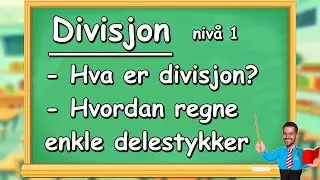 Divisjon - Hva er divisjon? Hvordan regne enkle delestykker (Matematikk 5-7)
