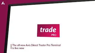 Introducing the Axis Direct Trader Pro Terminal