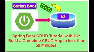 Spring Boot CRUD Tutorial with H2: Build a Complete CRUD App in less than 50 Minutes!
