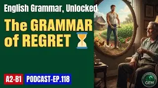 The Grammar for Rewriting Your Past | The Magic of Mixed Conditionals | GEM EP.118