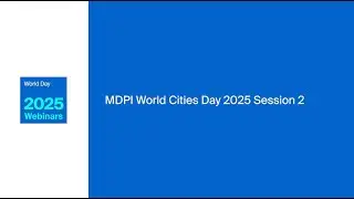 MDPI World Cities Day 2025 Session 2b