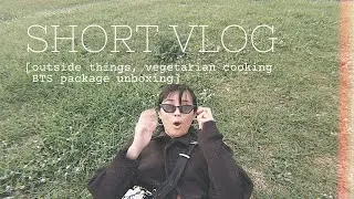 OUTSIDE THINGS + vegetarian meals, BTS package unboxing | SHORT VLOG # 76