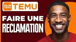 Comment Faire Une Reclamation Sur Temu ( 2025 )