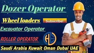 Assignment Abored Gulf Job #Dozer #Operator| #Wheel #loaders| #Exacavtar#Operator#Roller#Operator