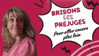 BRISONS les préjugés
