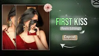 First Kiss Song Reels Editing | Loading Capcut Template | Instagram Viral Reel Video Editing 