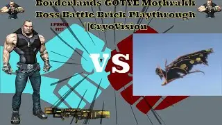 Borderlands GOTYE Mothrakk Boss Battle Brick Playthrough ||CryoVision