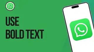 How to Bold Text in WhatsApp
