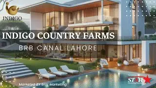 Best Farm House in Lahore | Indigo Country Farms BRB Canal Lahore | 1,2,3 & 4 Kanal | Star Marketing