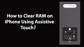 How to Clear RAM on iPhone Using Assistive Touch?