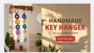 DIY Handmade Macrame Key Hanger | Step by Step Tutorial for Beginners,Perfect Home Decor & Gift Idea