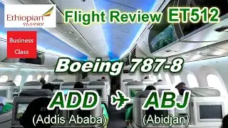 [Flight Review] Ethiopian Airlines B787-8 ET512 Addis Ababa to Abidjan