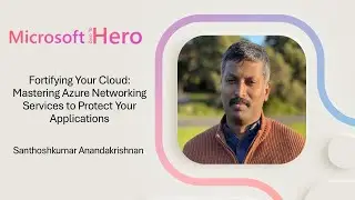Santhoshkumar Anandakrishnan - Mastering Azure Networking Services to Protect Your Applications