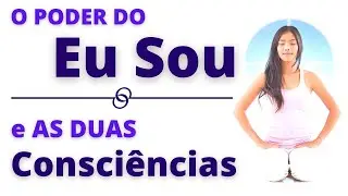 O PODER DO EU SOU e AS DUAS CONSCIÊNCIAS | Evoluir 51