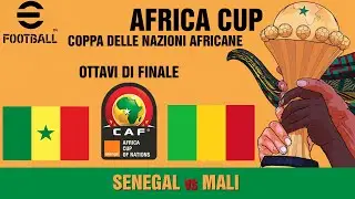 EFOOTBALL26 &ndash; AFRICA CUP OF NATIONS &ndash; Ottavi di finale SENEGAL vs MALI