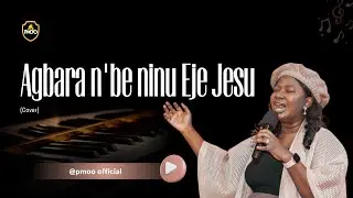 Agbara n’be Ninu Eje Jesu (Cover) - PMOO 