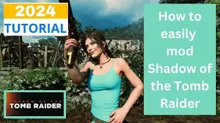 How to mod Shadow of the Tomb Raider - 2024 Tutorial