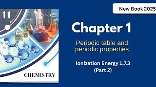 Ionization Energy Factors | Class 11 Chemistry 1.7.3 | New Book 2025 | Easy Explanation