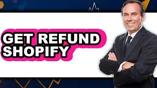 How to Get a Refund on Shopify in 2025 - Easy Guide