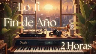 Lo-fi Fin de A&ntilde;o: Dale al Play y Disfruta (2 Horas para Soltar y Vibrar) ✨