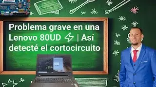 Problema grave en una Lenovo 80UD ⚡ | As&iacute; detect&eacute; el cortocircuito
