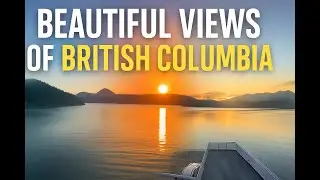🌄 Beautiful Views of British Columbia | Sunrise & Sunset Moments