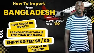 Learn How to Import from Bangladesh to Nigeria, Ghana, Cameroon - Bangladesh Mini Importation Guide