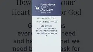 How to Keep Your Heart on Fire for God | Daily Devotion from Joyce Meyer | January 21, 2026