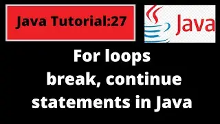 Java Programming Tutorial -27 |For loop, break, and continue keywords in Java with coding examples