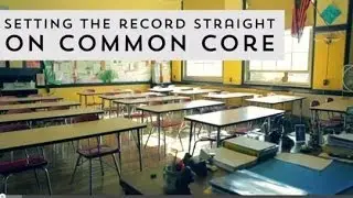 Setting the Record Straight on Common Core - Part 1
