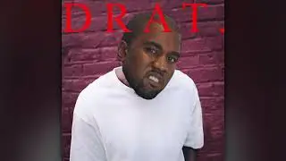 DRAT - KANYE WEST X KENDRICK LAMAR MASHUP ALBUM