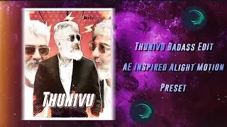 Thunivu Badass AE Inspired Alight Motion PRESET 💥⚡⚠️ #ak61 #thunivu #thunivufirstlook