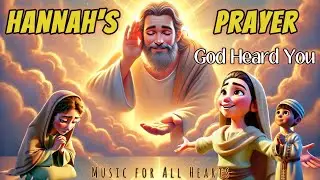 🌿 God Heard Hannah&rsquo;s Prayer | A Beautiful Bible Story in Song 🎶 | Hannah & Samuel