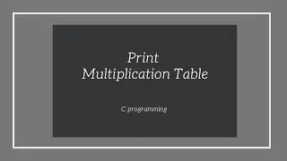 Write a Program to Print Multiplication Table of Any Number in C Programming