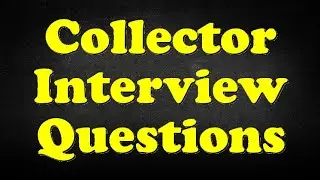 Collector Interview Questions