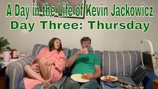 A Day in the Life of Kevin Jackowicz: Day Three: Thursday