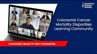 ACS CRC Mortality Learning Community Session 4: CRC in Your Community