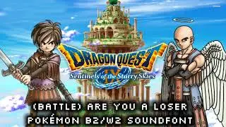 Are You A Loser (Battle Theme): Dragon Quest IX (Pok&eacute;mon Black 2 White 2 Soundfont)