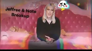 Jeffree star and Nate Break Up!