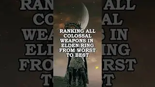 Elden Ring Colossal Weapons Ranked Worst to Best