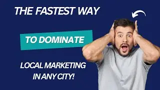 The Fastest Way to Dominate Local Marketing in Any City!