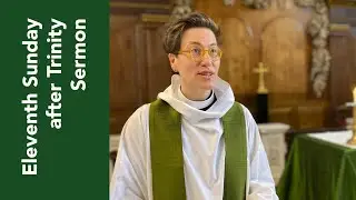 Eleventh Sunday after Trinity sermon with the Revd Ayla Lepine