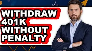 How To Withdraw 401k Without Penalty - Full Guide