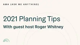 AMA | 2021 Planning Tips with Roger Whitney