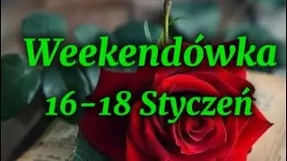 WEEKENDÓWkA 16-18 STYCZEŃ 💥Wszystkie znaki zodiaku 😊Tarot