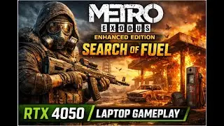 Metro Exodus Enhanced Edition RTX Gameplay 🔥 | Search of Fuel Walkthrough | RTX 4050 Laptop