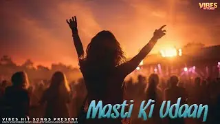 Masti Ki Udaan - Song | Vibes Hit Songs Present | Video