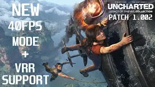 Uncharted: Legacy of Thieves Collection - Patch 1.002 - 40FPS Mode + VRR Support